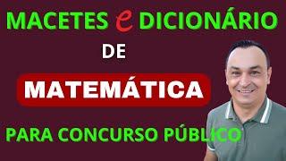 MACETES E DICIONÁRIO DE MATEMÁTICA BÁSICA PARA CONCURSO PÚBLICO. NÃO ERRE MAIS!