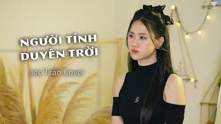 NGƯỜI TÍNH DUYÊN TRỜI - TEDDY x THANH HƯNG | JEE TRẦN COVER | Thế giới đã không thương em rồi