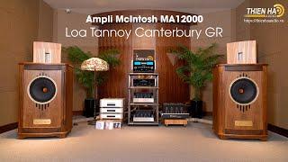 Đập Hộp Ampli McIntosh MA12000 Phối Ghép Loa Tannoy Canterbury GR - Chạm Tới Cảm Xúc Audiophile