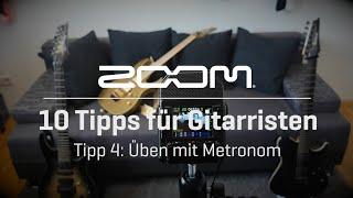 ZOOM 10 Tipps für Gitarristen - Tipp 4 Üben mit Metronom