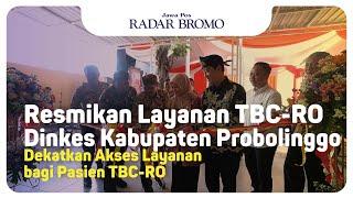 Resmikan Layanan TBC-RO, Dinkes Kabupaten Probolinggo Dekatkan Akses Layanan bagi Pasien TBC-RO