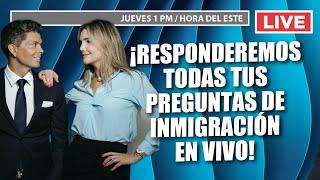 ¡Responderemos todas tus preguntas de Inmigración ¡En Vivo!