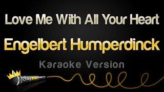 Engelbert Humperdinck - Love Me With All Your Heart (Karaoke Version)