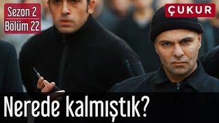 Çukur 2.Sezon 22.Bölüm - Nerede Kalmıştık?