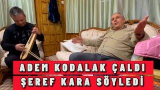 Adem Kodalak Çaldı Şeref Kara Söyledi