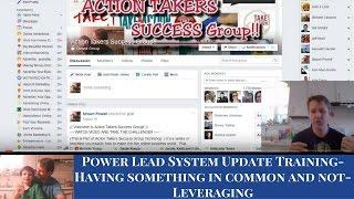 Power Lead System Update training! Having something in common and Not Leveraging! Power Lead System