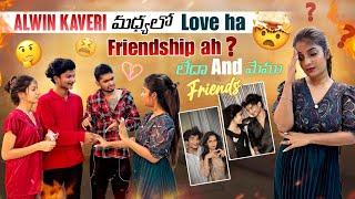 Alwin Kaveri మధ్యలో Love ha Friendship ah?ajjuthomacha లేదా And మేము Friends