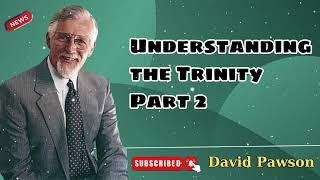 Understanding the Trinity Part 2 - David Pawson - Official