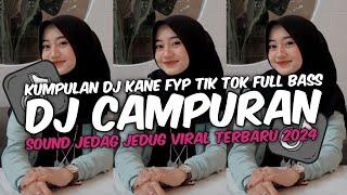 DJ CAMPURAN VIRAL TIK TOK TERBARU 2024 FULL BASS JEDAG JEDUG MENGKANE