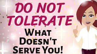 Abraham Hicks DO NOT TOLERATE WHAT DOESN'T SERVE YOU!   Law of Attraction