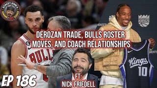 EP 186 : Stacey King & Nick Friedell have an intense debate on the Bulls future & team relationships