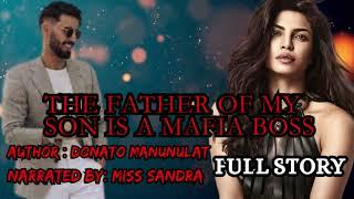 FULL STORY || THE FATHER OF MY SON IS A MAFIA BOSS || NARRATED BY: MISS SANDRA