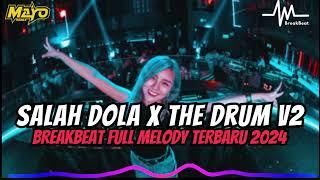 Dj Salah Dola X The Drum V3 Breakbeat Full Melody Terbaru 2024 | BREAKBEAT FULL ALBUM