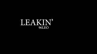 LEAKIN' By 96Leo