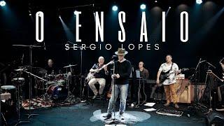 O ENSAIO  | SERGIO LOPES | 2024 COMPLETO