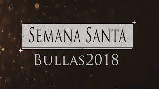 SEMANA SANTA BULLAS 2018 | DC Producciones