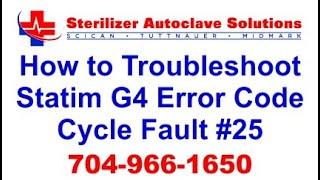 Statim G4 Error Code Cycle Fault 25 - How to Troubleshoot