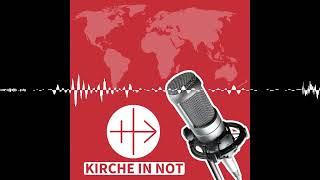 Weltkirche aktuell: Das Weltkirchenmagazin von KIRCHE IN NOT auf Radio Horeb (21. Juli 2024)