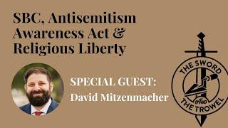 TS&TT: David Mitzenmacher | SBC, Antisemitism Awareness Act & Religious Liberty