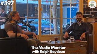 RALPH BAYDOUN - The Media Monitor (Ep.397)