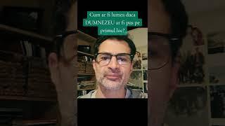 Cum ar fi lumea daca DUMNEZEU ar fi pus pe primul loc?