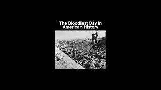 The Bloodiest Day Battle of Antietam