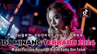 DJ MINANG TERBARU 2024 !! DJ MIMPI PARITANG RUSUAH X BIALAH BATU DEN TANAK | DUGEM FUNKOT FULL BASS