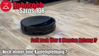 Roborock Saros 10R || Fazit nach mehr als 2 Monaten Nutzung - Noch immer eine Kaufempfehlung ?