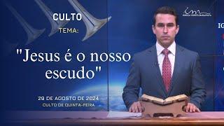 29/08/2024 - [CULTO 20H] - Igreja Cristã Maranata - Tema: "Jesus é o nosso escudo" - Quinta