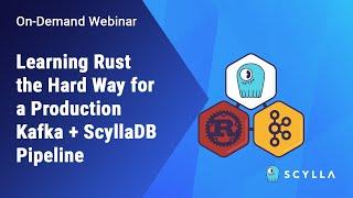 Learning Rust the Hard Way for a Production Kafka + ScyllaDB Pipeline