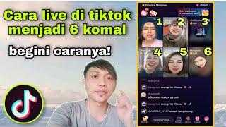 CARA LIVE DI TIKTOK MENJADI 6 KOMAL ATAU 6 ORANG