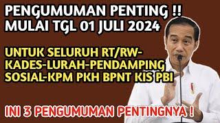 3 PENGUMUMAN PENTING ! MULAI TGL 01 JULI 2024 BAGI SELURUH RT/RW/KADES, PENDAMPING, KPM PKH/BPNT/KIS
