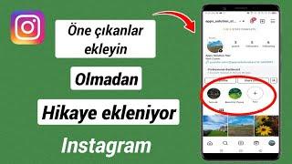 Hikayeye Eklemeden Instagram'da Öne Çıkanlar Nasıl Eklenir?