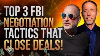 FBI Negotiation Secrets: 3 Tips to Close Every Deal!