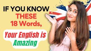 If you know THESE 18 WORDS, your English is AMAZING!