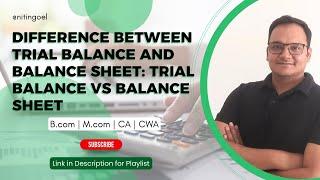 Difference Between Trial Balance and Balance Sheet::Trial Balance vs Balance Sheet