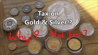 Taxes on Gold & Silver - What, Why and are they fair!?