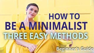 THREE EASY METHODS TO GO MINIMALIST (Beginner’s Guide to Minimalism) | ALchemy