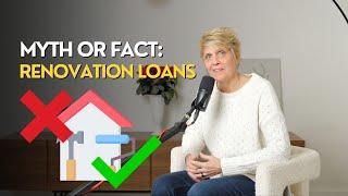 Renovation Loans: Myths and Facts