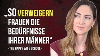 Die 5 häufigsten Arten, wie Frauen die Bedürfnisse ihrer Männer verweigern (The Happy Wife School)