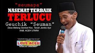 "Seumapa" NASEHAT terBAIK, terLUCU - Geuchik "Seuman" Matang Santot