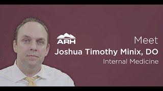 Meet Joshua Minix, DO at Highlands ARH Regional Medical Center