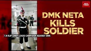 Watch : Tamil Nadu BJP Chief Leads Campaign Against DMK Leader Who Killed Solider