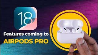 iOS 18 | New AirPods Pro Features