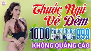 10000 Người Nghe 9999 Người Khóc 399 Ca Khúc Trữ Tình Vượt Thời Gian - Thuốc Ngủ Về Đêm Toàn Bài Hay