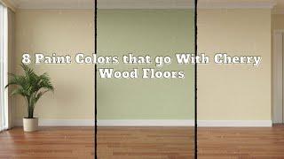 Best Wall Paint Colors that go with Cherry Wood Floors