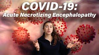 COVID-19 Acute Necrotizing Encephalopathy