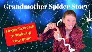 Hand & Finger Exercise to Wake Up Your Brain - Grandmother Spider Story