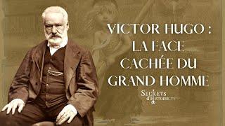 Victor Hugo : la face cachée du grand homme - Secrets d'histoire