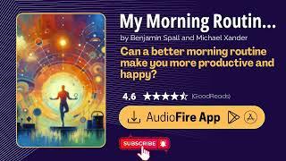 Audiobook Summary - My Morning Routine by Benjamin Spall and Michael Xander